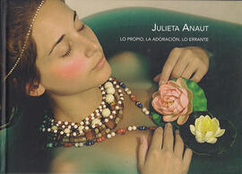 Julieta Arnaut -  Lo propio, la adoración, lo errante